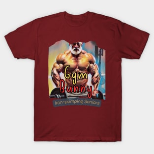 Gym Bunny (iron-pumping Seniors) T-Shirt